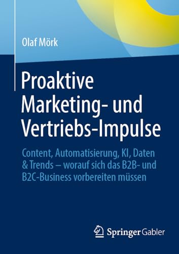 Proaktive Marketing- und Vertriebs-Impulse: Content, Automatisierung, KI, Daten & Trends – worauf sich das B2B- und B2C-Business vorbereiten müssen